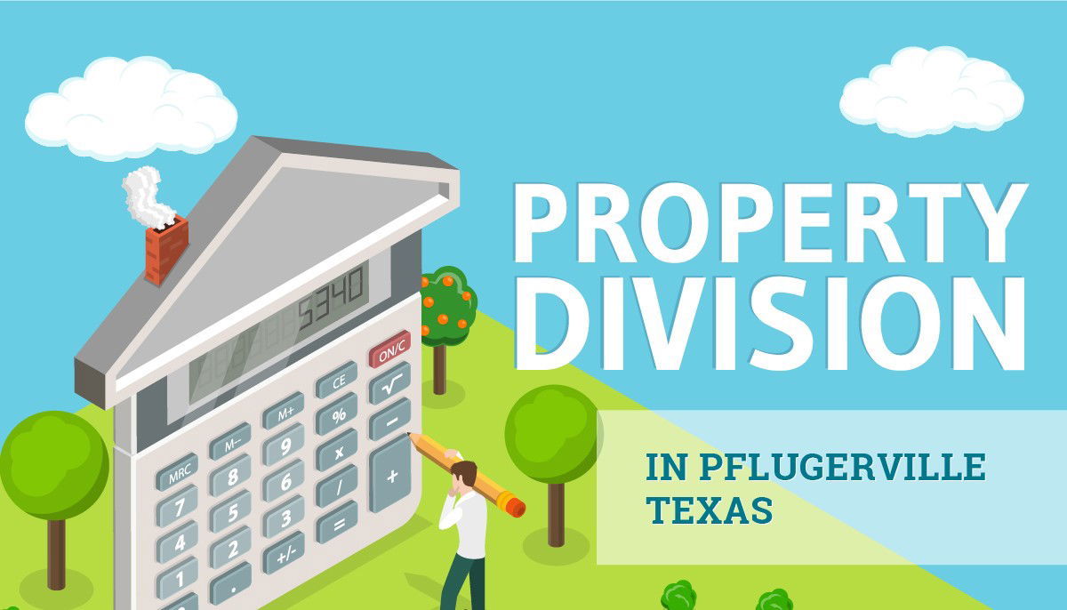 A Guide to Property Division in Pflugerville, Texas Infographic